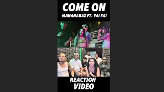 Come onMananabaz ft Fai Reaction Video [upl. by Susan]