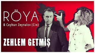 Röya amp Ceyhun Zeynalov Cin  Zəhləm Getmiş [upl. by Netsud]