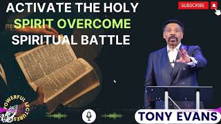 Tony Evans Sermon 2024  Activate the Holy Spirit Overcome Spiritual Battle [upl. by Iaw]