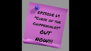 Episode 69 Curse of the Chippendales [upl. by Corwin30]