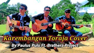 Karembangan Toraja Cover By Paulus Pulo ft Bratherz Project [upl. by Henry]