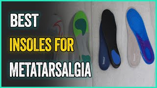 Best Insoles For Metatarsalgia in 2023 [upl. by Aw]