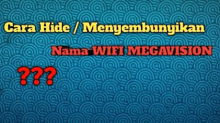 Cara Menyembunyikan Nama Wifi STARNET Megavision  Menyembunyikan Wifi Megavision  Hide SSID [upl. by Leahcimed]