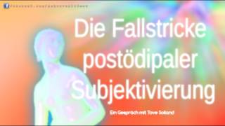 Die Fallstricke postödipaler Subjektivierung  Ein Gespräch mit Tove Soiland 2017 [upl. by Kcirret]