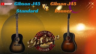 Gibson J45 Standard Vs Gibson J45 Banner [upl. by Annabal]