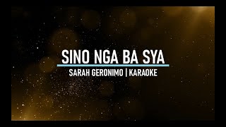 Sino Nga Ba Sya  Sarah Geronimo  Karaoke  Instrumental [upl. by Nahgem]