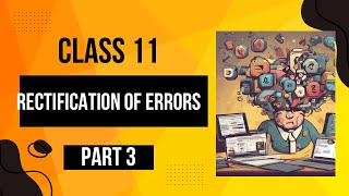 CLASS 11  ACCOUNTS  RECTIFICATION OF ERRORS  ERROR OF PRINCIPAL amp COMMISSION  PART3 [upl. by Daniala776]