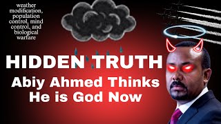 HIDDEN TRUTH  Abiy Ahmeds Sky Experiments Expossed [upl. by Natelson]