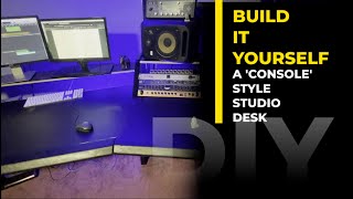 HOW TO BUILD YOUR OWN STUDIO CONSOLE DESK DIY [upl. by Nymrak]