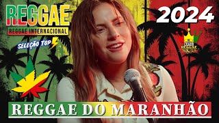 Música Reggae 2024 ♫ O Melhor do Reggae Internacional ♫ Reggae Remix 2024 ♫ Reggae do Maranhão 2024 [upl. by Sorgalim448]