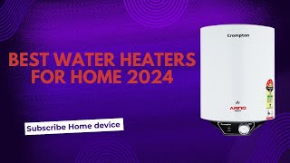 Best Water Heaters for Home 2024 [upl. by Annaerb]