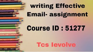 Writing Effective Email  Assignment CID  51277  TCS ievolve course answers 2024 [upl. by Alrad]