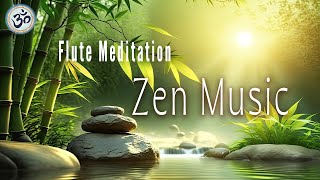 ZEN MUSIC Bamboo Flute Music Zen Meditation Positive Energy Vibration Cleanse Negative Energy [upl. by Ayyn251]