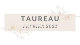 TAUREAU FEVRIER 2022 [upl. by Hennie565]