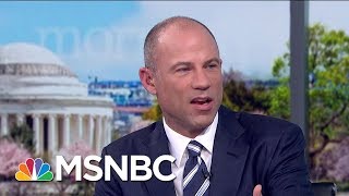 Michael Avenatti Our Summary Is 100 Percent Accurate  Morning Joe  MSNBC [upl. by Danita746]