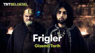 Gizemli Tarih Frigler  TRT Belgesel [upl. by Morez]