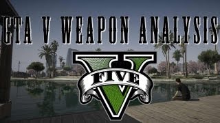 GTA V  GTA 5 Weapon Analysis [upl. by Ramona224]