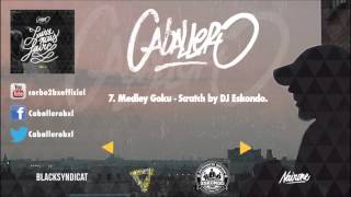 07 Caballero  Medley Goku  Scratch by Eskondo [upl. by Darnoc]