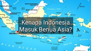 Kenapa Indonesia Masuk Benua Asia Kenapa Tidak Benua Australia atau Oceania [upl. by Aubrette]