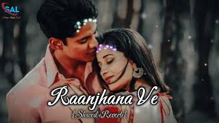 Raanjhana ve  Full Slowed amp Reverb songðŸŽ§  lofi  sabsealaglofi Hindi Loveâ¤song [upl. by Celle]