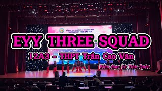 Giải nhất tiết mục EYY THREE SQUAD  12A3  THPT Trần Cao Vân  QuyNhon [upl. by Barb420]