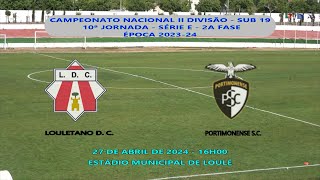 LOULETANO D C VS PORTIMONENSE S C SUB 19 10A JORN SERIE E CAMP NAC II DIV 2023 2024 2 [upl. by Marriott]