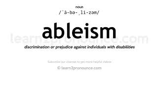 Pronunciation of Ableism  Definition of Ableism [upl. by Christy939]