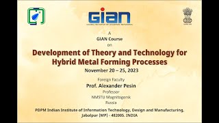 GIAN Course on Development of Theory and Technologies for Hybrid Metal Forming Processes [upl. by Frendel]