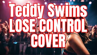 Teddy Swims Lose Control Cover [upl. by Iolanthe]