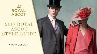 What To Wear At Royal Ascot 2017  Style Guide [upl. by Ikciv471]