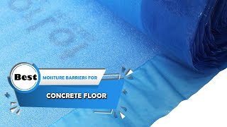 Top 5 Best Moisture Barriers for Concrete Floor Reviews 2023 RANKED [upl. by Cassius]