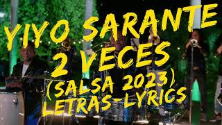 Yiyo Sarante  2 Veces Salsa 2023 LetrasLyrics quéagonía yiyosarante yiyosaranteagonia [upl. by Fi]