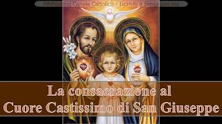 Consacrazione al Cuore Castissimo di San Giuseppe  da fare oggi e ogni primo mercoledì del mese [upl. by Klusek]