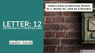 Letters From an American Farmer Letter 12  Distresses of a Frontier Man [upl. by Heber]