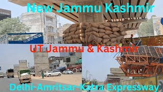 New Jammu Kashmir ll DelhiAmritsarKatra Expressway ll JAMMU LATEST UPDATE ll [upl. by Rogergcam]