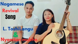 Nagamese revival song L Toshi Langu amp Nyemtan mukho [upl. by Dominy]