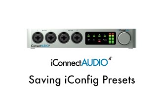 iConnectAUDIO4 Tutorial  Saving iConfig Presets [upl. by Eidnalem893]