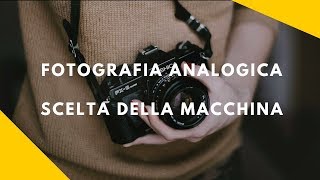 Fotografia Analogica Come scegliere la macchina fotografica [upl. by Ecineg443]