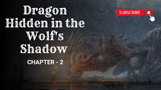 Dragon Hidden in the Wolfs Shadow  Chapter  2 [upl. by Nevek]