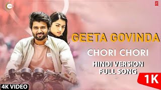 Chori Chori  Hindi Version Full Song  Geetha Govindam  Vijay Devarakonda Rashmika Mandanna [upl. by Einner]