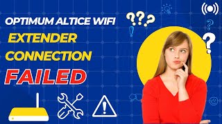 Optimum altice wifi extender connection failed What to do [upl. by Georgie]