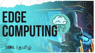 EDGE COMPUTING  What is Edge Computing Technology in Tamil  5G Edge Computing  Badhusha  தமிழ் [upl. by Rafael]