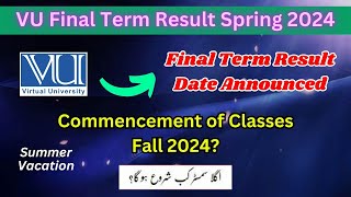 VU Final Term Result 2024  VU Fall 2024 Classes Start Date  VU Final Term Result Spring 2024 Date [upl. by Pitchford522]