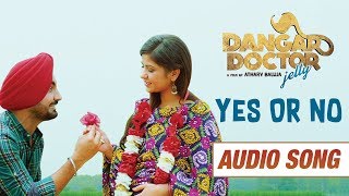 Yes Or No  Full Song  Dangar Doctor Jelly  Ravinder Grewal Geet Gambhir  20 Oct [upl. by Aliek]