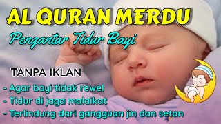 MUROTTAL PENGANTAR TIDUR BAYI GELISAH SUSAH TIDUR AGAR TIDUR AYAT SUCI ALQURAN PENGANTAR TIDUR BAYI [upl. by Etsirhc757]