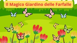 🦋🌸 Il Magico Giardino delle Farfalle 🌸🦋 Favole  Racconti  Storie  Cartoni  Italiani [upl. by Engamrahc]