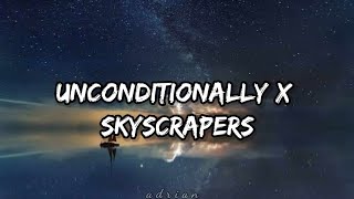 Katy Perry  Unconditionally X Skyscrapers Lyrics [upl. by Atiuqes]