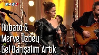 Rubato amp Merve Özbey  Gel Barışalım Artık [upl. by Ahsiak912]