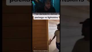 Light skin VS dark skin  package delivery 😂hella racist😭 trending funny [upl. by Woodruff]