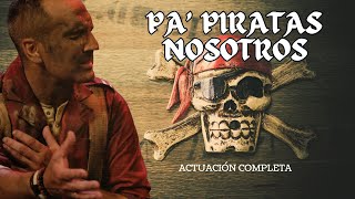 PA PIRATAS NOSOTROS  Actuación completa [upl. by Lamarre768]